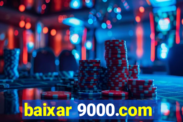 baixar 9000.com